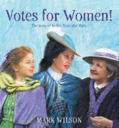 Votes For Women! by Mark Wilson