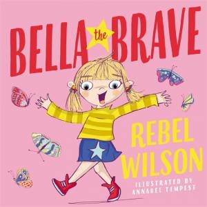 Bella The Brave by Rebel Wilson