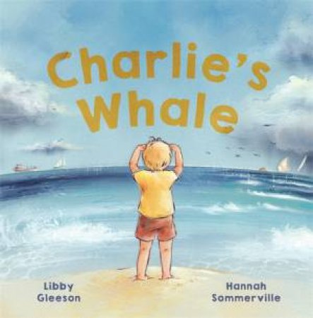 Charlie's Whale by Libby Gleeson & Hannah Sommerville