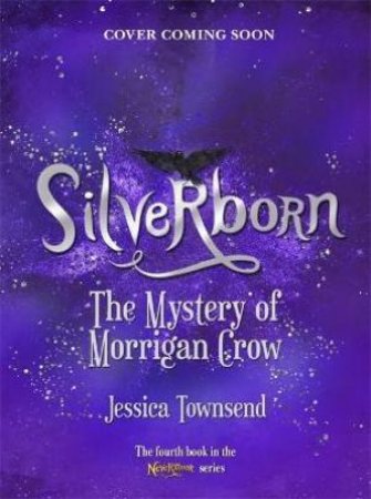 Silverborn: The Mystery Of Morrigan Crow by Jessica Townsend