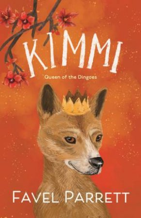 Kimmi: Queen Of The Dingoes by Favel Parrett