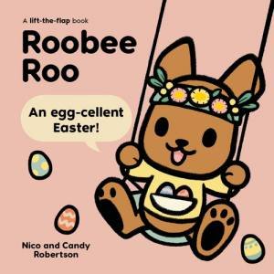 Roobee Roo: An Egg-Cellent Easter by Candy Robertson & Nico Robertson