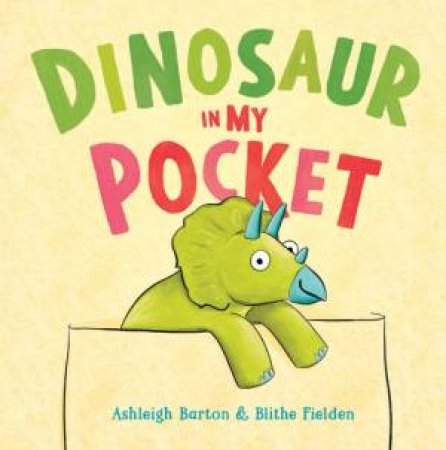Dinosaur in My Pocket by Ashleigh Barton & Blithe Fielden