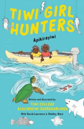 Tiwi Girl Hunters Apikirayiwi by Tiwi College Alalinguwi Jarrar