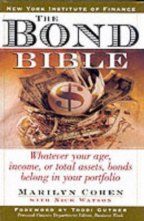New York Institute Of Finance: The Bond Bible by Marilyn Cohen & Nick Watson