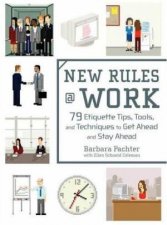 New Rules  Work 79 Etiquette Tips Tools And Techniques To Get Ahead And Stay Ahead