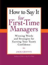 How to Say It for FirstTime Managers