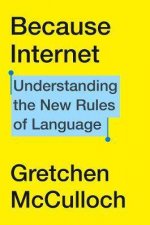 Because Internet Understanding The New Rules Of Language