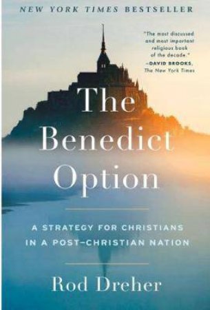 The Benedict Option by Rod Dreher
