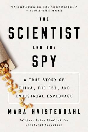 The Scientist And The Spy by Mara Hvistendahl