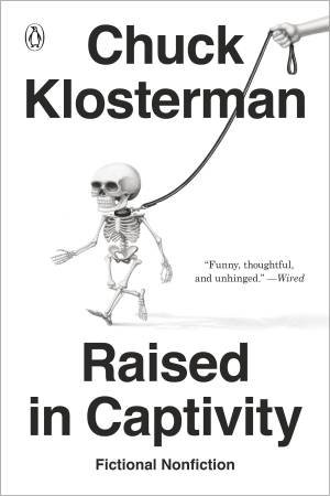 Raised In Captivity by Chuck Klosterman