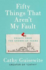 Fifty Things That Arent My Fault