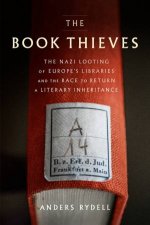 Book Thieves The Nazi Looting of Europes Libraries and the Race to Return a Literary Inheritance The