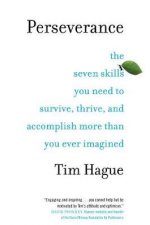 Perseverance The Seven Skills You Need to Survive Thrive and Accomplish More Than You EverImagined