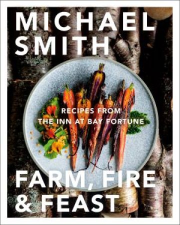 Farm, Fire & Feast by Michael Smith