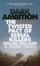 Dark Ambition The Shocking Crimes of Dellen Millard and Mark Smich