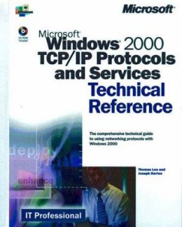 Microsoft Windows 2000 TCP/IP Protocols And Services Technical Reference by Thomas Lee & Joseph Davies