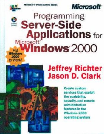 Programming Server-Side Applications For Microsoft Windows 2000 by Jeffrey Richter & Jason D Clark