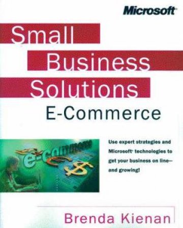 Small Business Solutions: E-Commerce by Brenda Kienan