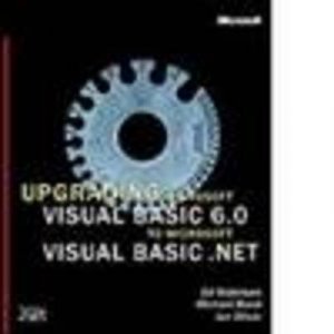 Upgrading Microsoft Visual Basic 6.0 To Microsoft Visual Basic.NET by Ed Robinson & Michael Bond & Ian Oliver