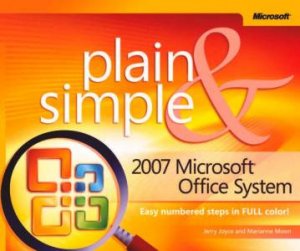 Plain And Simple: 2007 Microsoft Office System by Jerry Joyce & Marinanne Moon