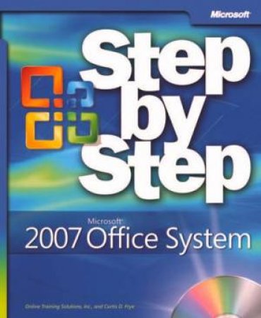 2007 Microsoft Office System Step by Step by Online Training Solutions Et A