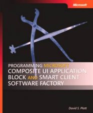 Programming Microsoft Composite UI Application Block And Smart Client Software Factory