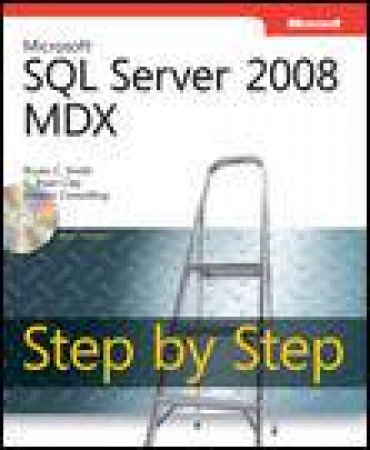 Microsoft SQL Server 2008 MDX Step by Step plus CD by Bryan C Smith & C Ryan Clay
