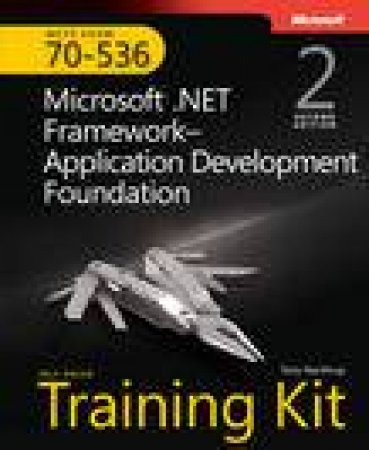 MCTS (Exam 70-536) Self-Paced Training Kit: Microsoft .NET FrameworkApplication Development Foundation, 2nd Ed plus CD by Tony Northrup