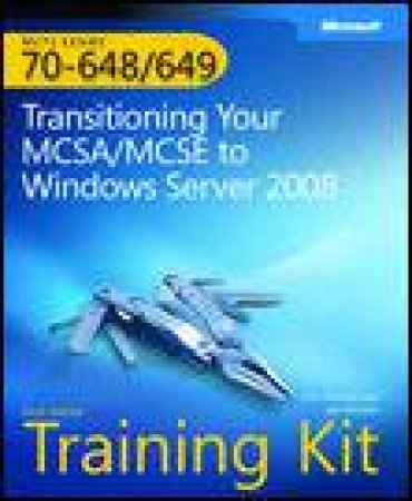 MCTS (Exams 70-648 & 70-649) Self-Paced Training Kit: Transitioning Your MCSA/MCSE to Windows Server 2008 plus CD by Orin Thomas & Ian McLean