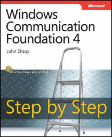 Windows Communication Foundation 4 Step by Step by John Sharp