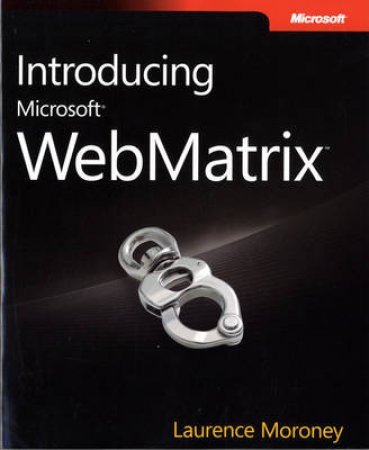 Introducing Microsoft WebMatrix by Laurence Moroney