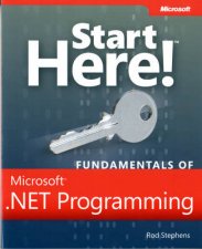 Start Here Fundamentals of Microsoft NET Programming