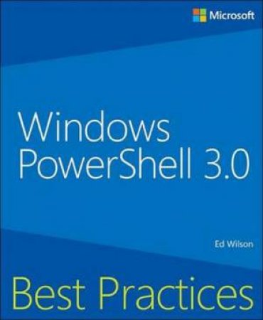 Windows PowerShell 3.0 Best Practices by Ed Wilson