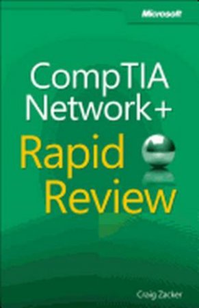 CompTIA Network+ Rapid Review (Exam N10-005) by Craig Zacker