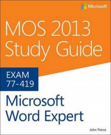 MOS 2013 Study Guide for Microsoft Word Expert by John Pierce