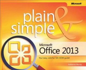 Microsoft Office 2013 Plain & Simple by Katherine Murray