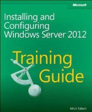 Training Guide Ex70410 Installing And Configuring Windows Server 2012