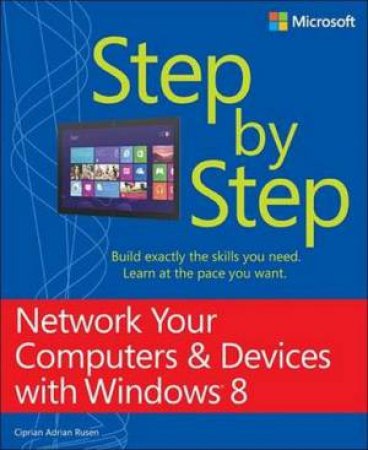 Network Your Computers & Devices with Windows 8 Step by Step by Ciprian Adrian Rusen