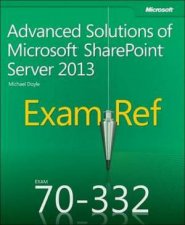 Exam Ref 70332 Advanced Solutions of Microsoft SharePoint Server 2013