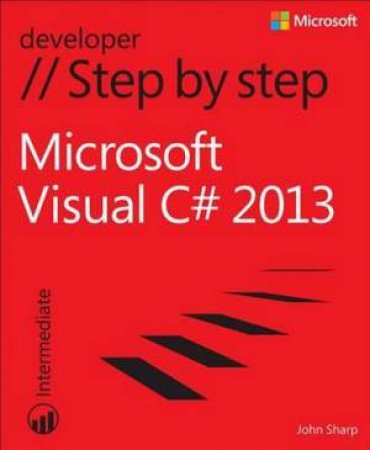 Microsoft Visual C# 2013 Step by Step by John Sharp