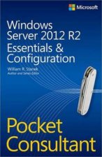 Windows Server 2012 R2 Pocket Consultant Essentials and Configuration