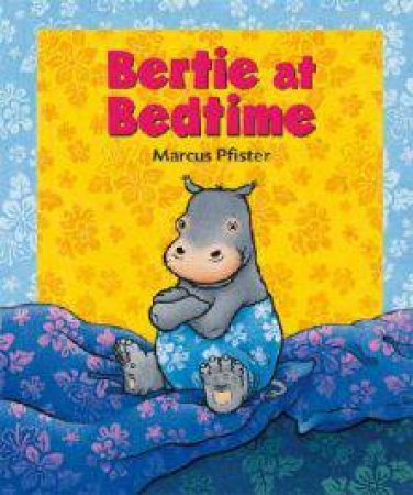 Bertie at Bedtime by PFISTER MARCUS