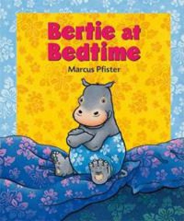 Bertie At Bedtime by PFISTER MARCUS