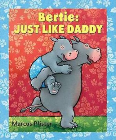 Bertie Just Like Daddy by PFISTER MARCUS