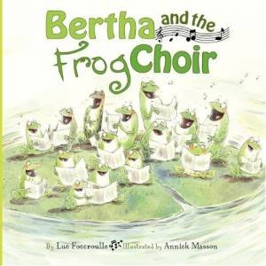 Bertha and the Frog Choir by FOCCROULLE LUC