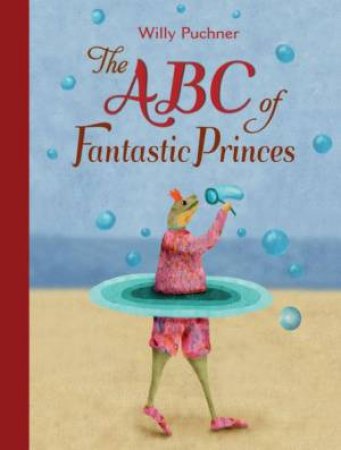 ABC of Fantastic Princes by PUCHNER WILLY