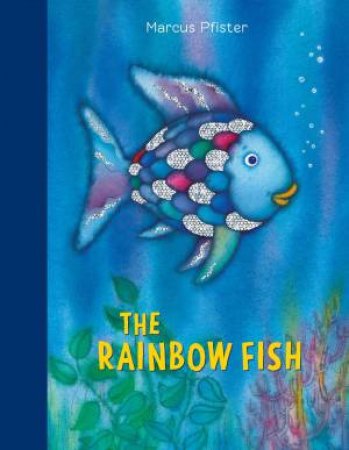 Rainbow Fish: Classic Edition by Marcus Pfister