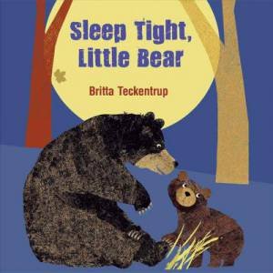 Sleep Tight, Little Bear by Britta Teckentrup