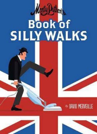Monty Python's Book Of Silly Walks by David Merveille